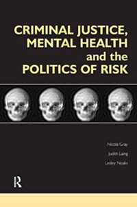 Criminal Justice, Mental Health and the Politics of Risk