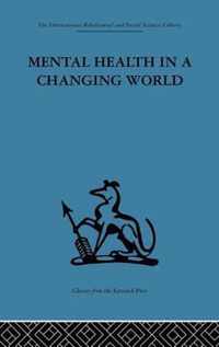Mental Health in a Changing World: Volume One of a Report on an International and Interprofessional Study Group Convened by the World Federation for M