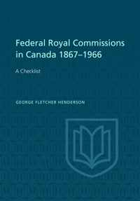 Federal Royal Commissions in Canada 1867-1966