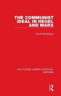 The Communist Ideal in Hegel and Marx