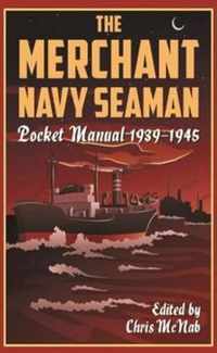 The Merchant Navy Seaman Pocket Manual 1939 1945