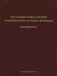 The Complete Federal and State Compliance Guide for Hoosier Business