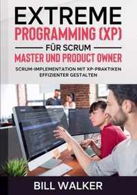 Extreme Programming (XP) fur Scrum- Master und Product Owner