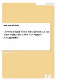 Corporate Real Estate Management als Teil eines wertorientierten Post-Merger Managements