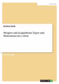 Mergers and Acquisitions. Types and Motivations for a Deal