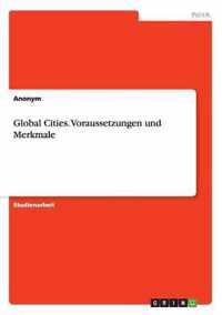 Global Cities. Voraussetzungen und Merkmale