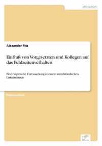 Einfluss von Vorgesetzten und Kollegen auf das Fehlzeitenverhalten