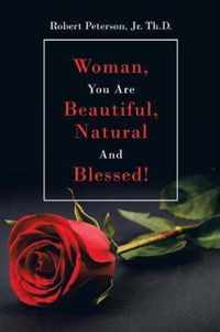 Woman, You are Beautiful, Natural and Blessed!