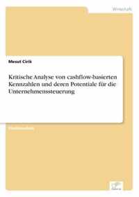 Kritische Analyse von cashflow-basierten Kennzahlen und deren Potentiale fur die Unternehmenssteuerung