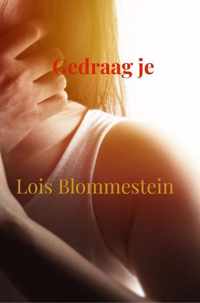 Gedraag je - Lois Blommestein - Paperback (9789464350814)