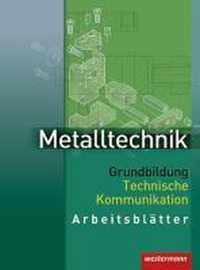 Metalltechnik. Grundbildung Technische Kommunikation. Arbeitsblätter