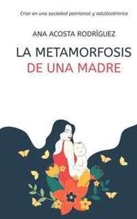 La metamorfosis de una madre