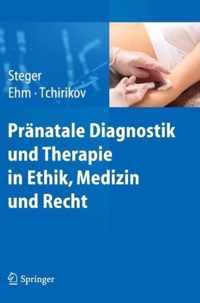 Praenatale Diagnostik und Therapie in Ethik Medizin und Recht