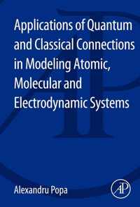 Applications of Quantum and Classical Connections in Modeling Atomic, Molecular and Electrodynamic Systems