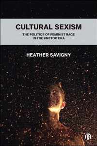 Cultural Sexism The politics of feminist rage in the metoo era