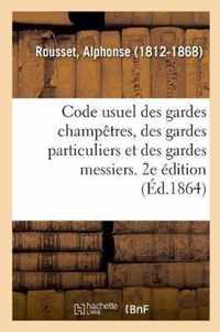 Code Usuel Des Gardes Champetres, Des Gardes Particuliers Et Des Gardes Messiers. 2e Edition