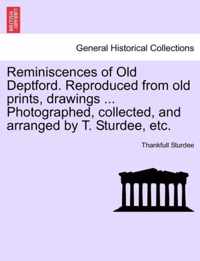 Reminiscences of Old Deptford. Reproduced from Old Prints, Drawings ... Photographed, Collected, and Arranged by T. Sturdee, Etc.