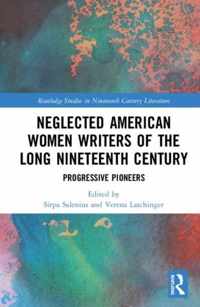 Neglected American Women Writers of the Long Nineteenth Century