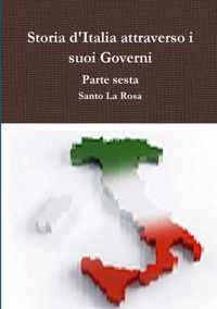 Storia d'Italia attraverso i suoi Governi     Parte sesta