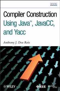 Compiler Construction Using Java, Javacc, and Yacc