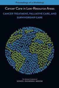 Cancer Care in Low-Resource Areas: Cancer Treatment, Palliative Care, and Survivorship Care