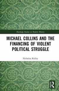 Michael Collins and the Financing of Violent Political Struggle