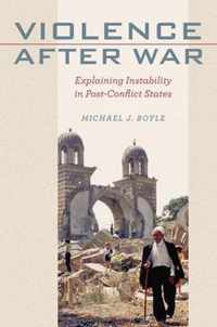Violence after War - Explaining Instability in Post-Conflict States
