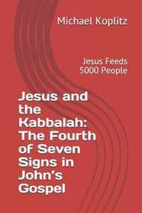 Jesus and the Kabbalah: The Fourth of Seven Signs in John's Gospel