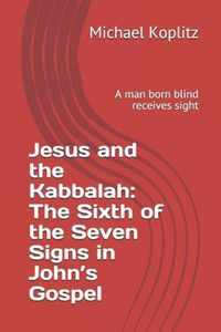 Jesus and the Kabbalah: The Sixth of the Seven Signs in John's Gospel