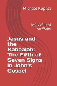 Jesus and the Kabbalah: The Fifth of Seven Signs in John's Gospel