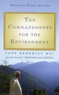 Ten Commandments for the Environment: Pope Benedict XVI Speaks Out for Creation and Justice