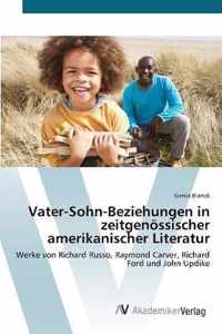 Vater-Sohn-Beziehungen in zeitgenoessischer amerikanischer Literatur