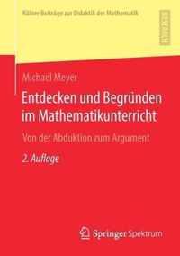 Entdecken und Begruenden im Mathematikunterricht