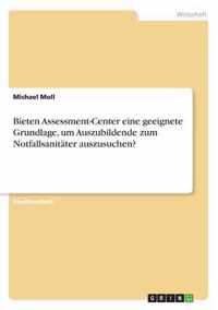 Bieten Assessment-Center eine geeignete Grundlage, um Auszubildende zum Notfallsanitater auszusuchen?