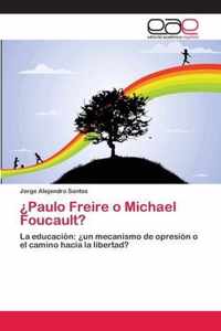?Paulo Freire o Michael Foucault?