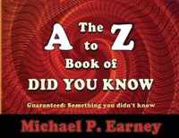 The A to Z Book of Did You Know: Guaranteed