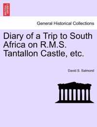 Diary of a Trip to South Africa on R.M.S. Tantallon Castle, Etc.