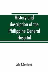 History and description of the Philippine General Hospital. Manila, Philippine Islands, 1900 to 1911