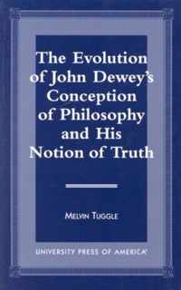The Evolution of John Dewey's Conception of Philosophy and His Notion of Truth
