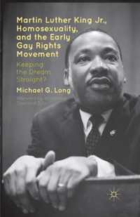 Martin Luther King Jr., Homosexuality, and the Early Gay Rights Movement: Keeping the Dream Straight?