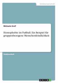 Homophobie im Fussball. Ein Beispiel fur gruppenbezogene Menschenfeindlichkeit