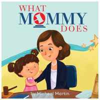 What Mommy Does