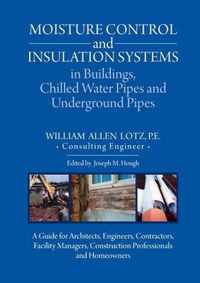 Moisture Control and Insulation Systems in Buildings, Chilled Water Pipes and Underground Pipes