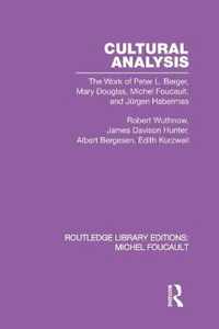 Cultural Analysis: The Work of Peter L. Berger, Mary Douglas, Michel Foucault, and Jürgen Habermas