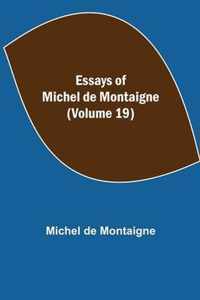 Essays of Michel de Montaigne (Volume 19)