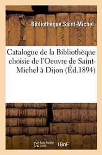 Catalogue de la Bibliotheque Choisie de l'Oeuvre de Saint-Michel A Dijon
