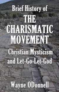 Brief History of the Charismatic Movement, Christian Mysticism, and Let-Go-Let-God