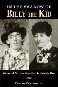 In the Shadow of Billy the Kid: Susan McSween and the Lincoln County War