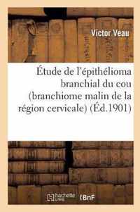 Etude de l'Epithelioma Branchial Du Cou (Branchiome Malin de la Region Cervicale)