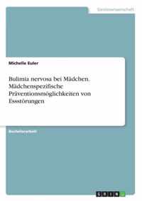 Bulimia nervosa bei Madchen. Madchenspezifische Praventionsmoeglichkeiten von Essstoerungen